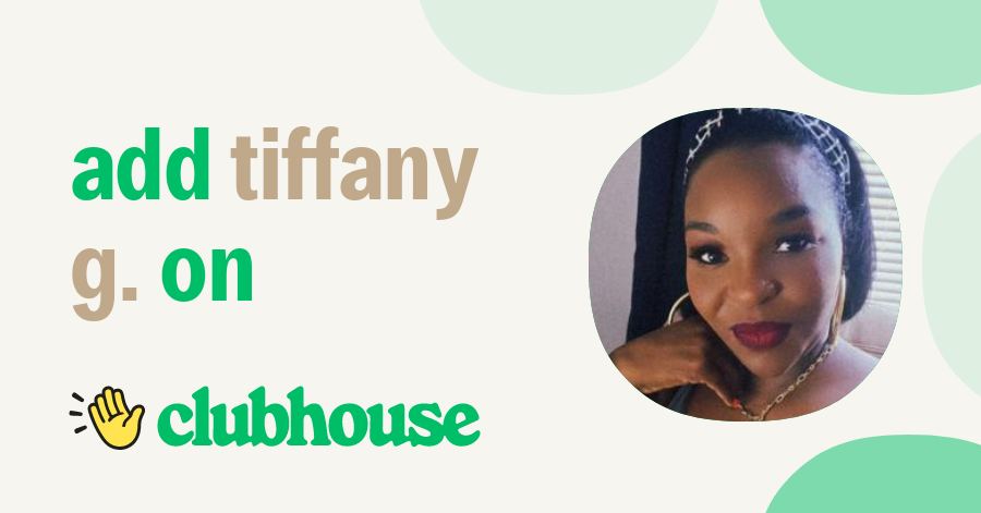 Tiffany G. - Clubhouse