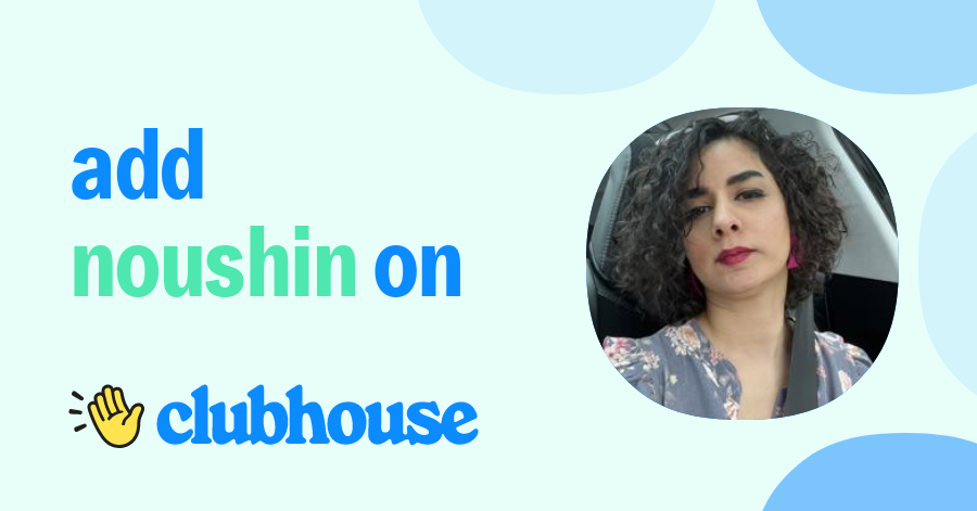 Noushin Mohammadian - Clubhouse