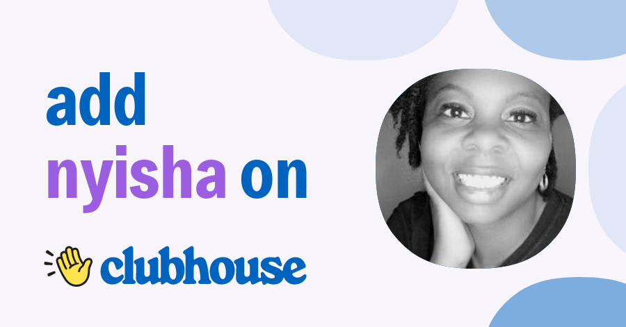 Nyisha D. Davis - Clubhouse