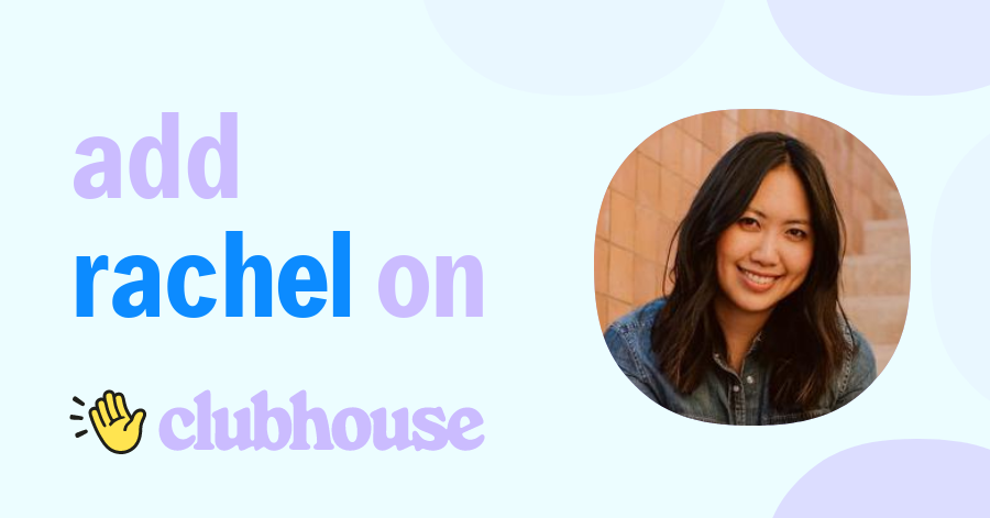 Rachel Rhee - Clubhouse