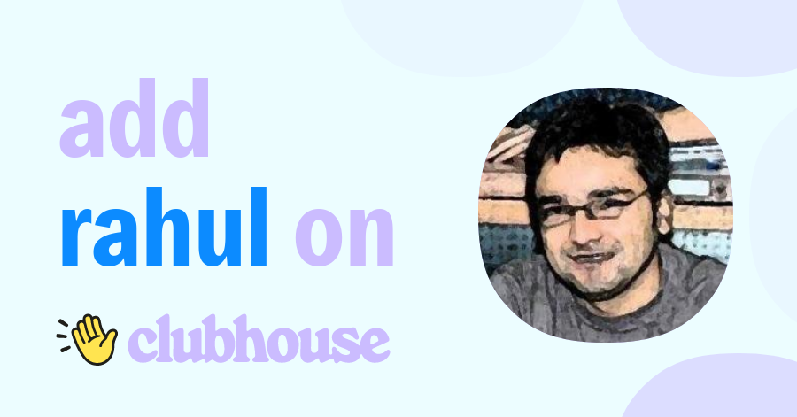 Rahul Roushan - Clubhouse