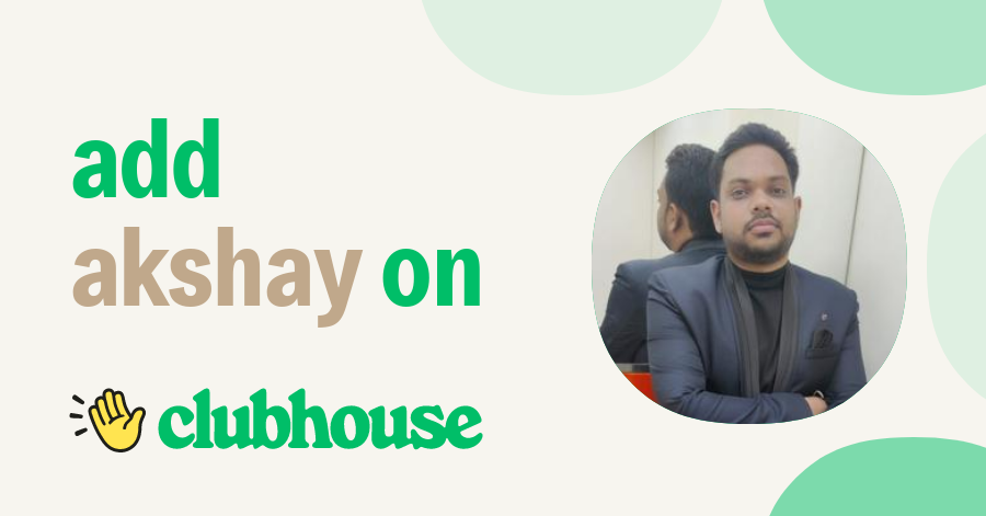 AKSHAY RAI - Clubhouse