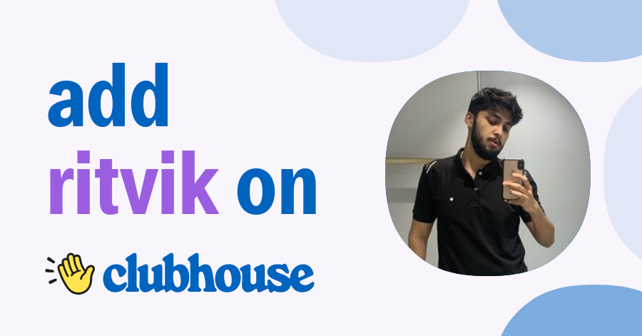 Ritvik Raj Bhushan - Clubhouse