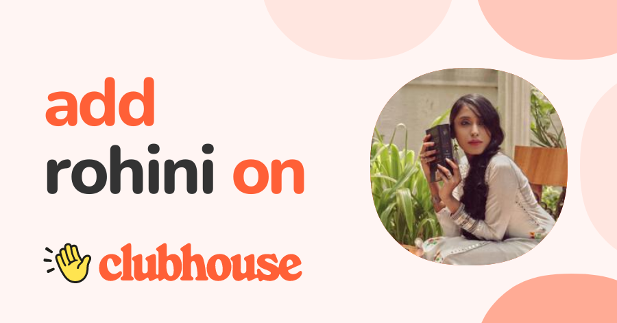Rohini Bharadwaj - Clubhouse