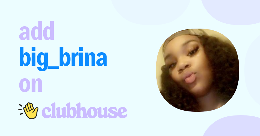 Big_Brina shae - Clubhouse