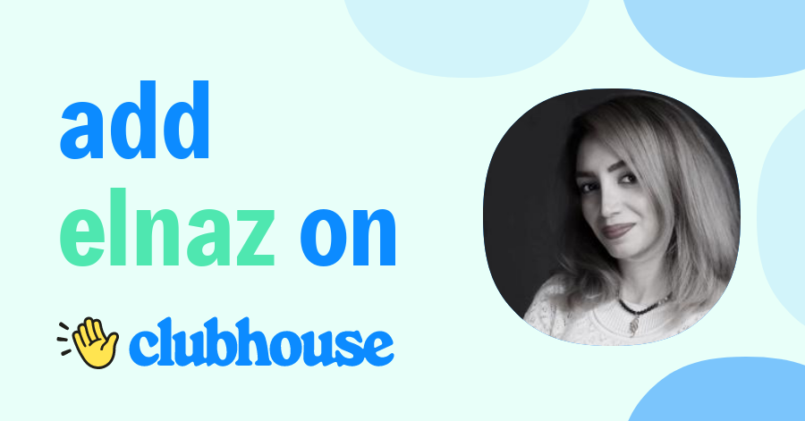elnaz salehi - Clubhouse