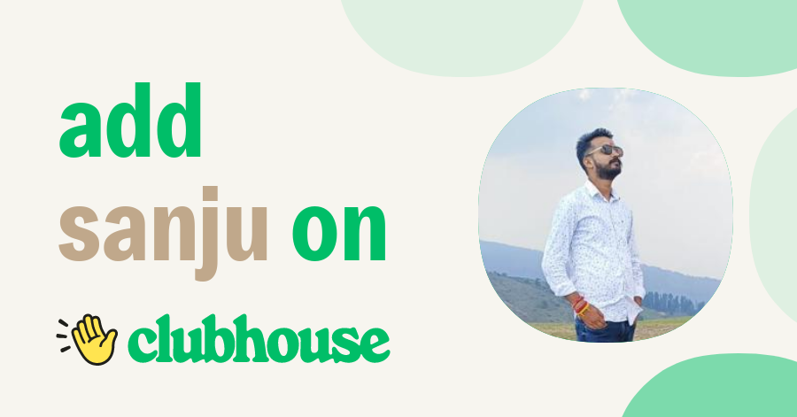 Sanju Sanjeev - Clubhouse