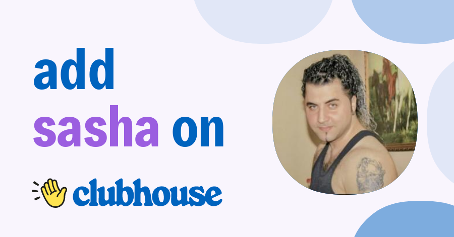 Sasha Badr - Clubhouse