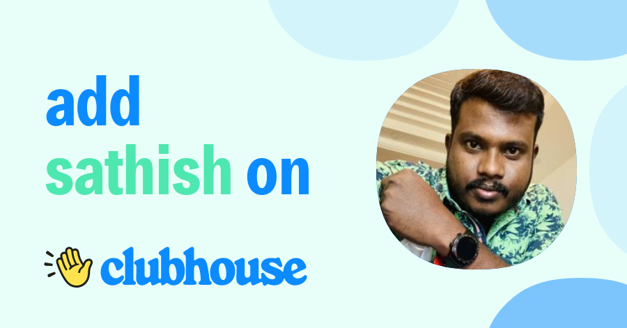 Sathish Kumar - Clubhouse