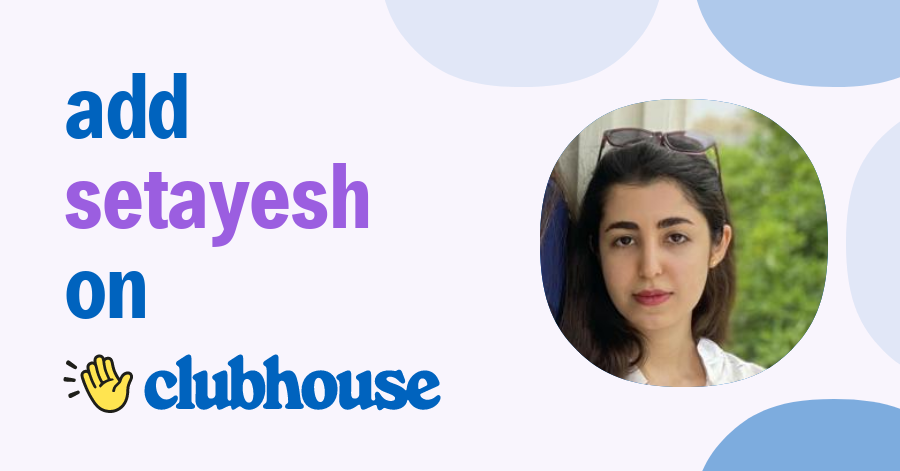 Setayesh Farokhian - Clubhouse