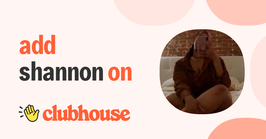 Shannon Q. - Clubhouse