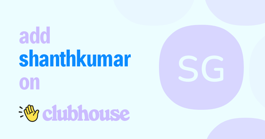 Shanthkumar Gulabal - Clubhouse