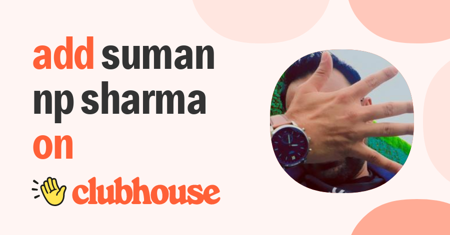 suman np sharma - Clubhouse