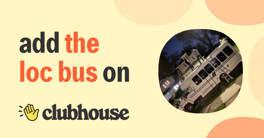 The Loc Bus - Clubhouse
