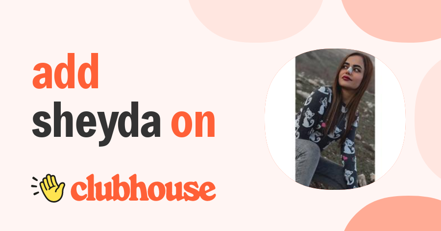 Sheyda Qomashi - Clubhouse