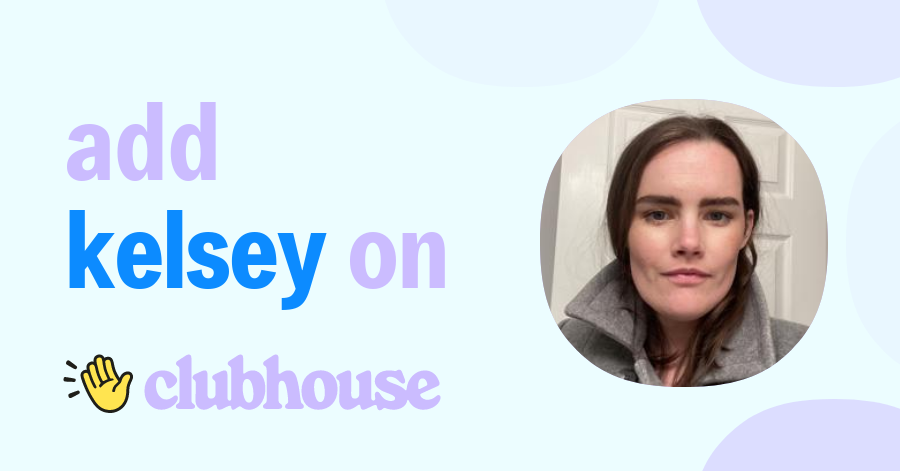 Kelsey Griggs - Clubhouse