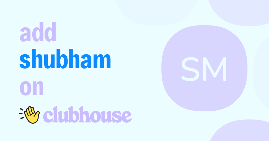 Shubham Mali - Clubhouse