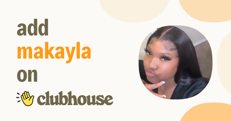 MaKayla - Clubhouse