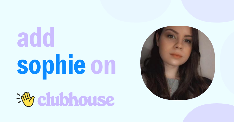 Sophie S. - Clubhouse