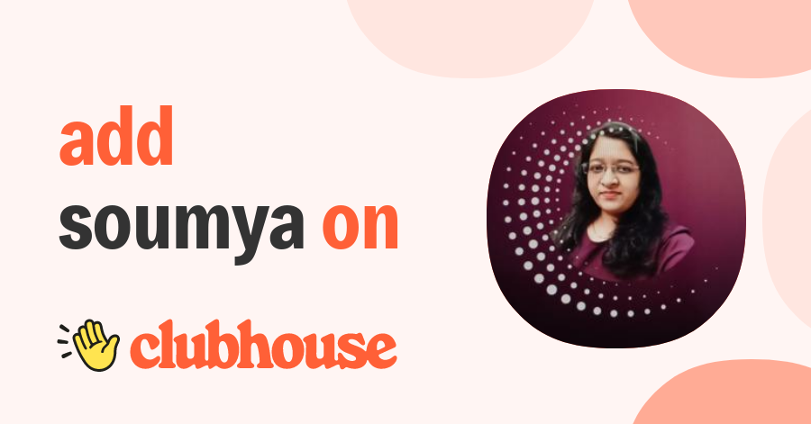 Soumya Agrawal - Clubhouse