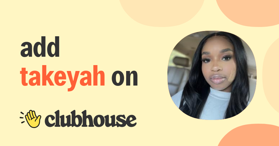 TaKeyah Chanelle - Clubhouse