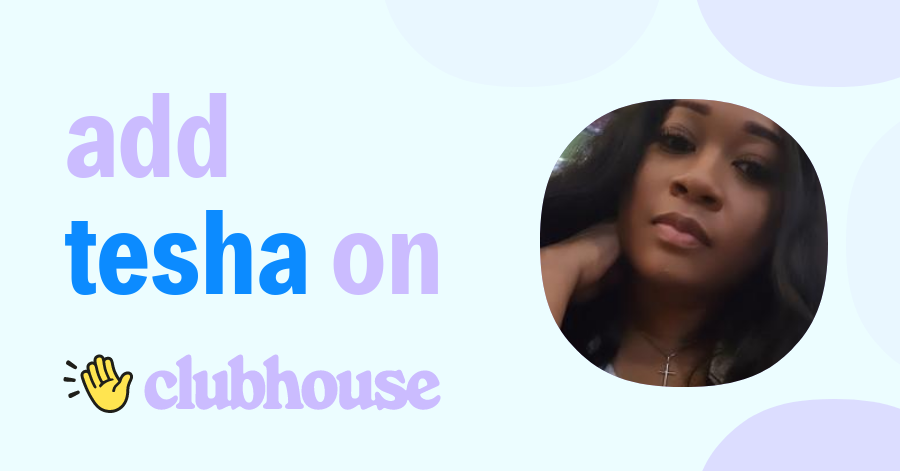 Tesha Moore - Clubhouse