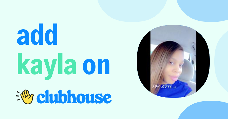 kayla janae - Clubhouse