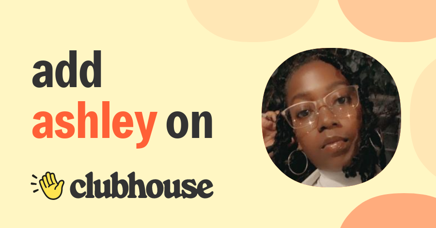 Ashley B. - Clubhouse