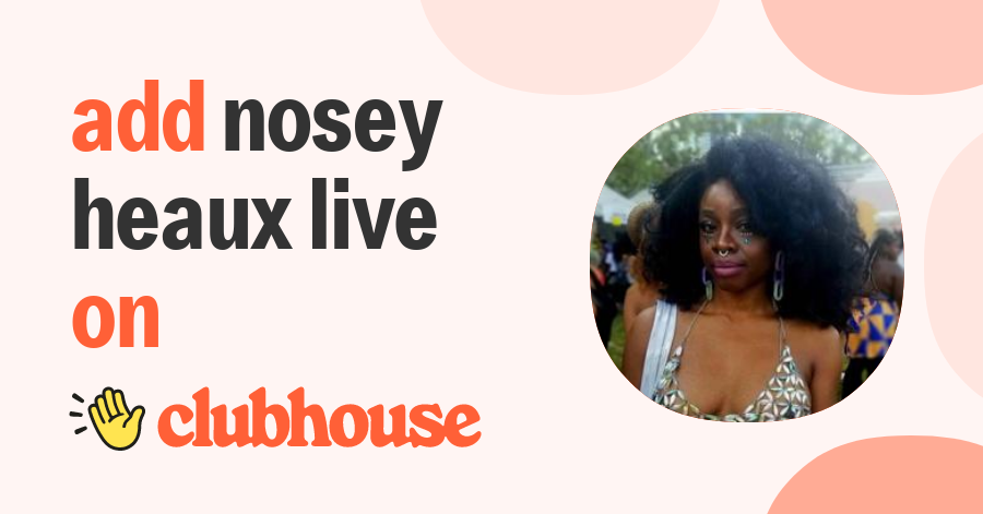 Nosey Heaux Live - Clubhouse