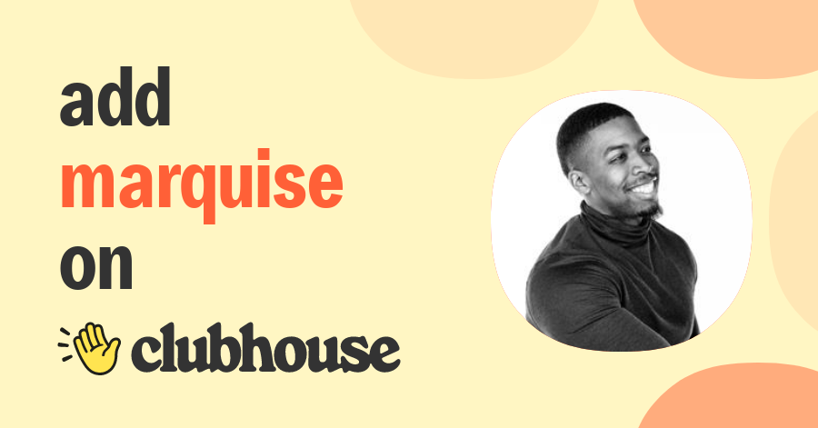 Marquise Francis - Clubhouse