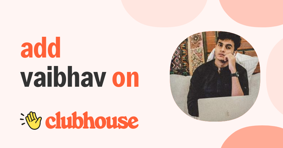 Vaibhav .B - Clubhouse