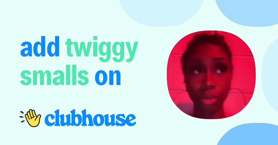 Twiggy Smalls - Clubhouse