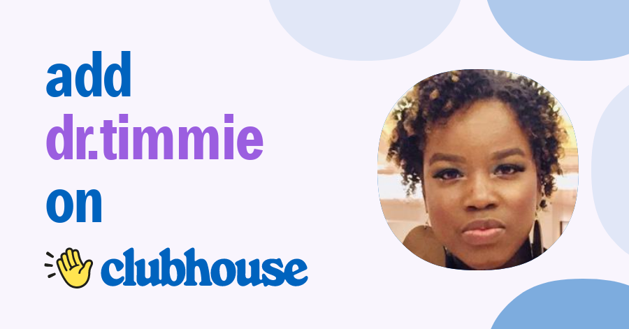 Dr.Timmie Foster - Clubhouse