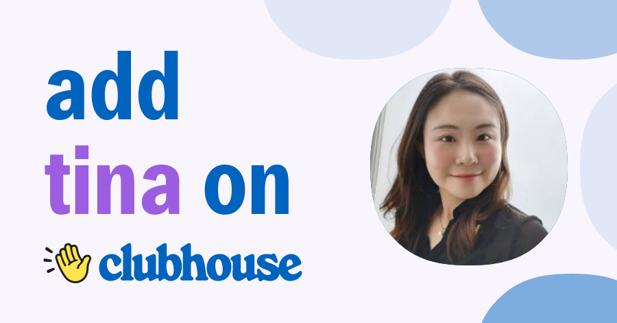 Tina Ye - Clubhouse