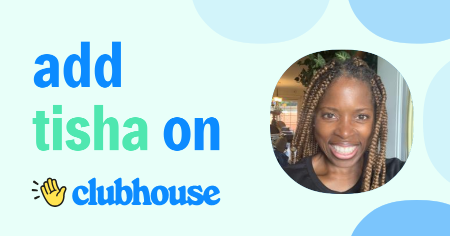 Tisha Davis - Clubhouse