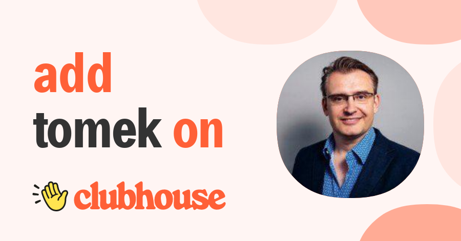Tomek Piotrowski - Clubhouse