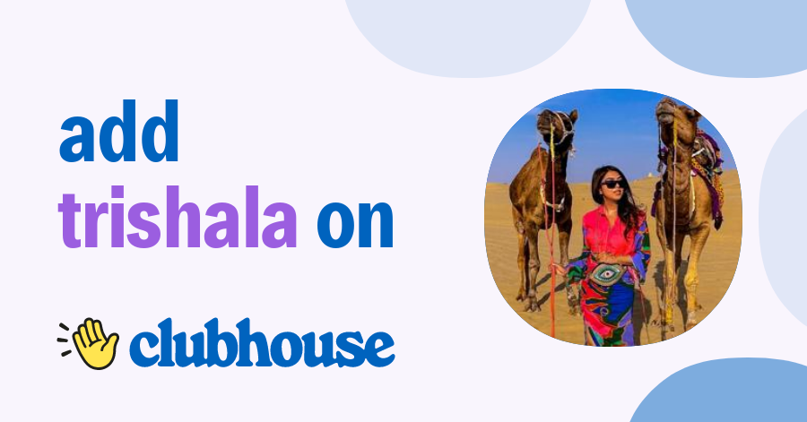Trishala Kamath - Clubhouse