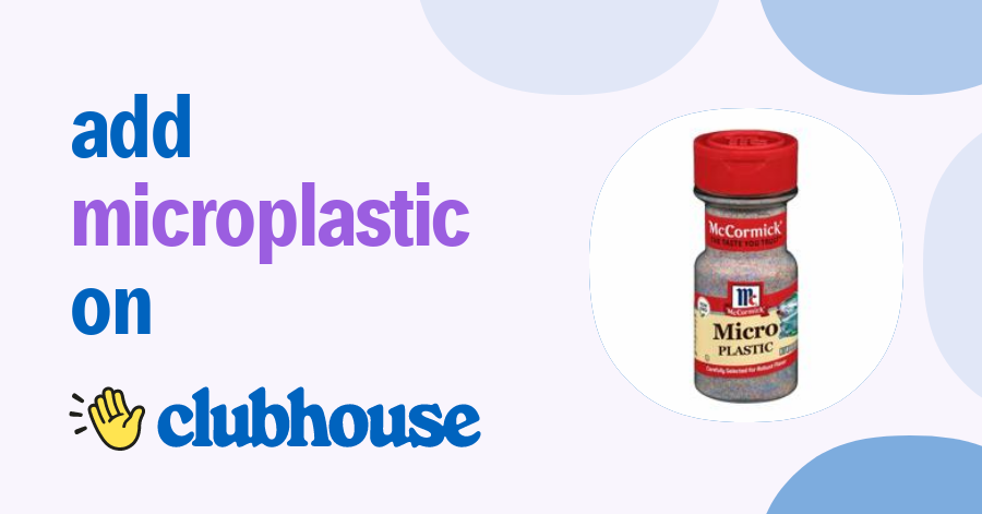 Microplastic Seasoning - Clubhouse