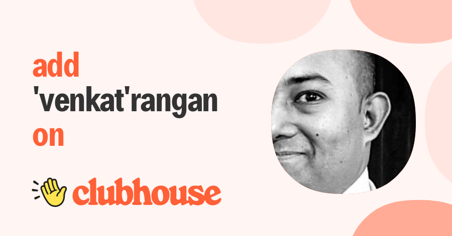 'Venkat'rangan Gokul - Clubhouse