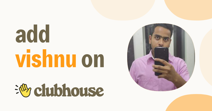 Vishnu Reddy - Clubhouse