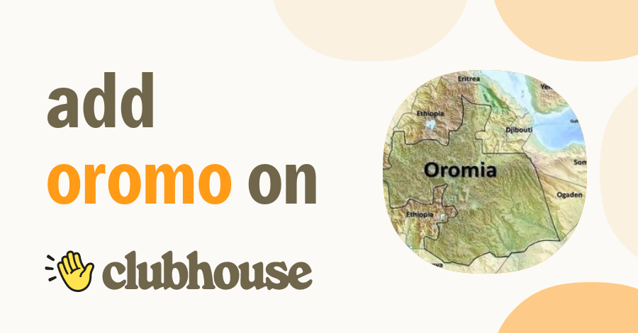 Oromo Oromia - Clubhouse