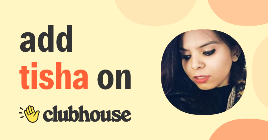 Tisha Sharma - Clubhouse