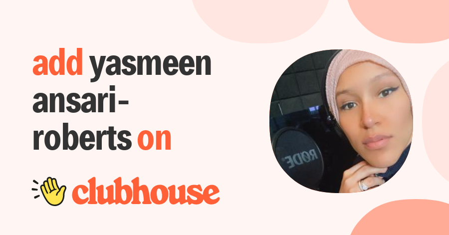 Yasmeen Ansari-Roberts - Clubhouse