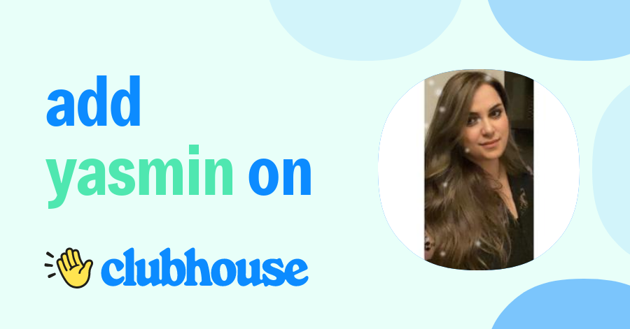 Yasmin Mansour - Clubhouse