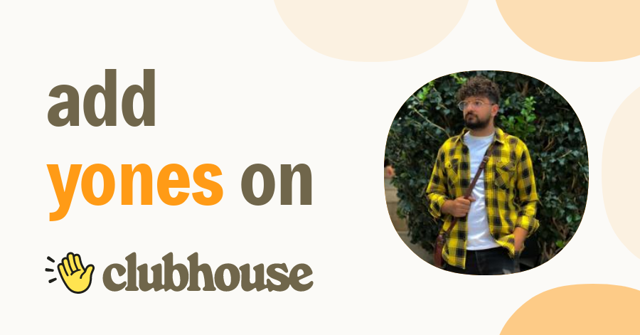 yones . - Clubhouse