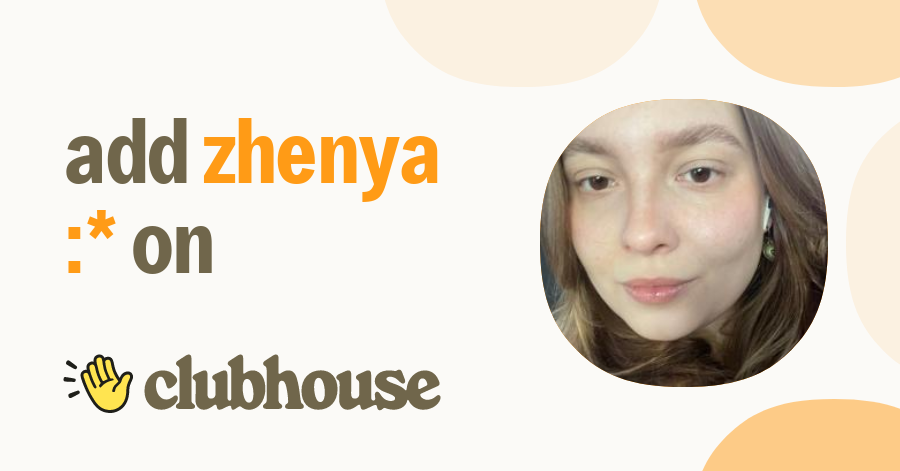 Zhenya :* - Clubhouse
